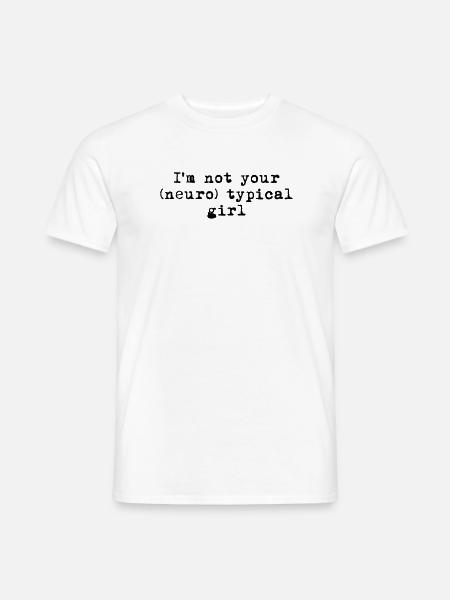 Ich bin nicht dein neurotypisches Mädchen - Neurodivergent - Männer T-Shirt - Weiß