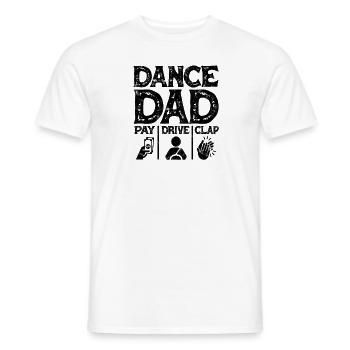 Dance Dad Pay Drive Clap Funny Dancing Daddy - - Männer T-Shirt - Weiß - Vorne - AI Model Male 178 dark (178cm)