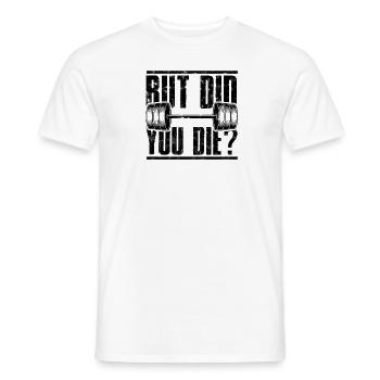 Aber bist du gestorben Funny Gym Workout - Muskelbäuche - Männer T-Shirt - Weiß - Vorne - AI Model Male 178 dark (178cm)