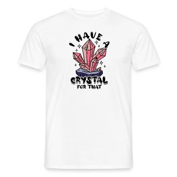 I have a crystal for that - crystal - Men's T-Shirt - white - Front - AI Model Male 178 dark (178cm)