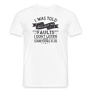 Mir wurde gesagt, dass ich nur zwei Fehler habe, auf die ich nicht höre - Männer T-Shirt - Weiß - Vorne - AI Model Male 178 dark (178cm)