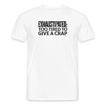 Erschöpft: Zu müde, um einen Mist zu geben - - Männer T-Shirt - Weiß - Vorne - AI Model Male 178 dark (178cm)