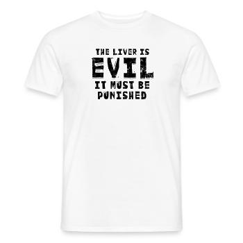 Die Leber ist böse, sie muss bestraft werden - Bar - Männer T-Shirt - Weiß - Vorne - AI Model Male 178 dark (178cm)