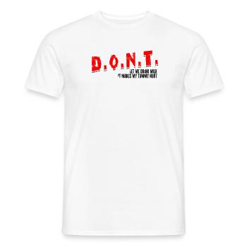 D.O.N.T. Don't Let Me Drink Milk It Makes My - Men's T-Shirt - white - Front - AI Model Male 178 dark (178cm)