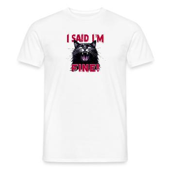 I Said I'm Fine: Sarcastic Cat - Men's T-Shirt - white - Front - AI Model Male 178 dark (178cm)
