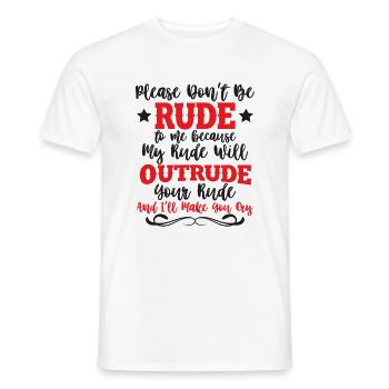 Please don't be rude to me - my rude will outrude - Men's T-Shirt - white - Front - AI Model Male 178 dark (178cm)