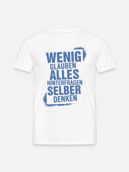 Wenig Glauben - Alles Hinterfragen - Selber Denken - Männer T-Shirt - Weiß