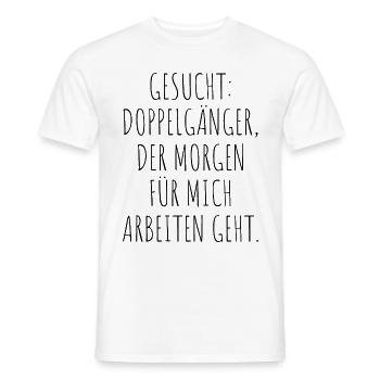 Gesucht Doppelgänger Der Für Mich Arbeiten Geht - Männer T-Shirt - Weiß - Vorne - AI Model Male 178 dark (178cm)