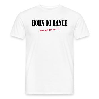 Born to dance-forced to work - T-shirt homme - blanc - Devant - AI Model Male 178 dark (178cm)