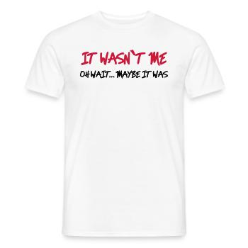 It wasn't me - Oh wait…maybe it was - Männer T-Shirt - Weiß - Vorne - AI Model Male 178 dark (178cm)