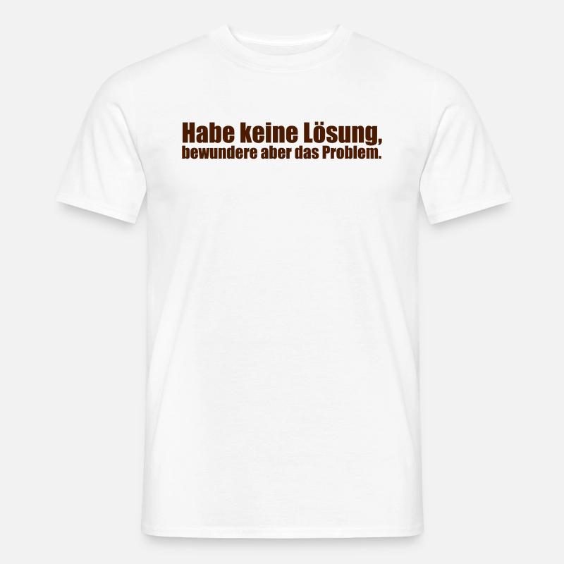 I have no solution, but admire the problem. - Men’s T-shirt - white