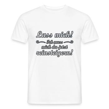 Lass mich! Ich muss mich da jetzt reinsteigern! - Männer T-Shirt - Weiß - Vorne - AI Model Male 178 dark (178cm)