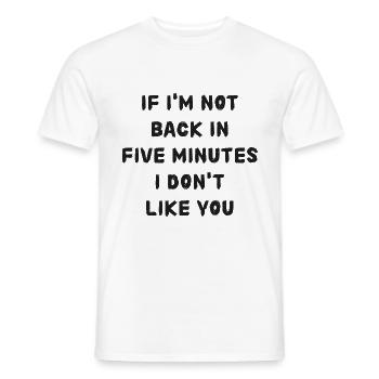 Si je ne suis pas de retour dans cinq minutes, attendez plus longtemps! - T-shirt homme - blanc - Devant - AI Model Male 178 dark (178cm)
