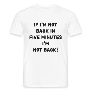 Si je ne suis pas de retour dans cinq minutes, attendez plus longtemps! - T-shirt homme - blanc - Devant - AI Model Male 178 dark (178cm)