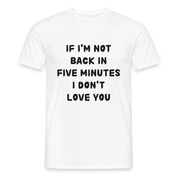 Si je ne suis pas de retour dans cinq minutes, attendez plus longtemps! - T-shirt homme - blanc - Devant - AI Model Male 178 dark (178cm)