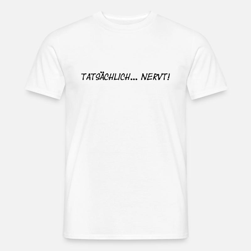 tatsächlich nervt tatsächlich - Männer T-Shirt - Weiß