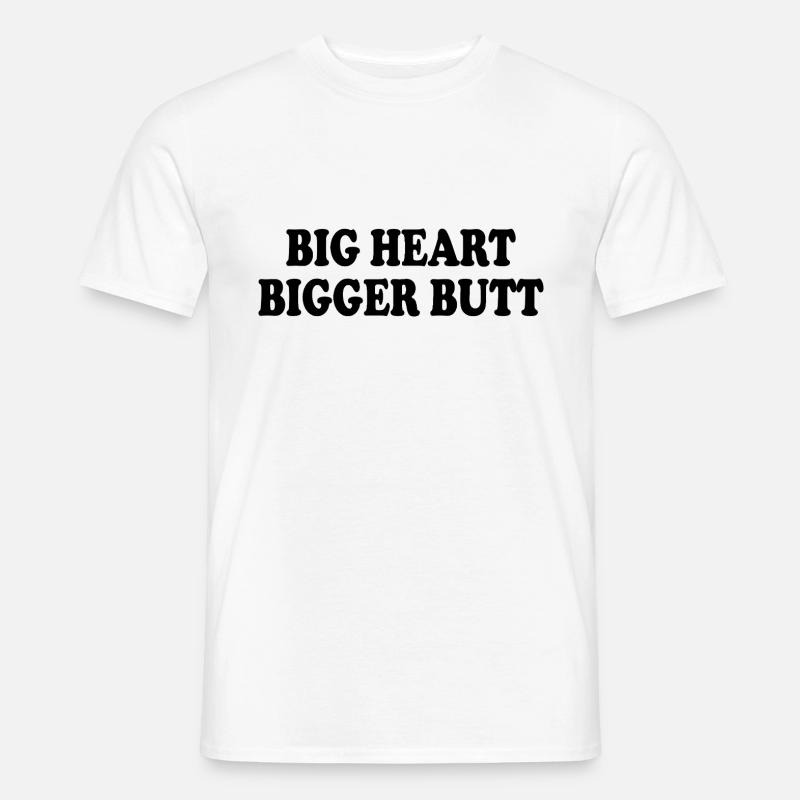 big heart bigger butt - Männer T-Shirt - Weiß