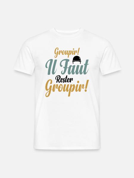 Groupir If Faut Rester Groupir - T-shirt homme - blanc