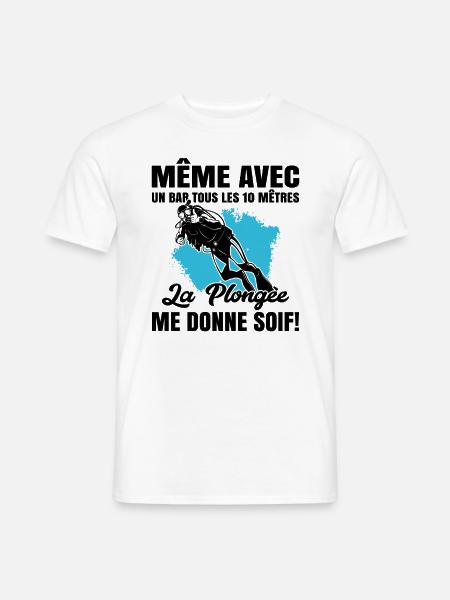 La Plongée Me Donne Soif Mer Cadeau Plongeur Apnée - T-shirt homme - blanc