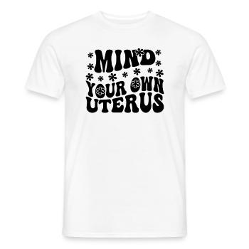 Kümmern Sie sich um Ihre eigene Gebärmutter - Männer T-Shirt - Weiß - Vorne - AI Model Male 178 dark (178cm)