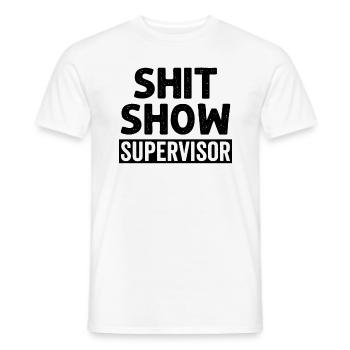 Shit Show Supervisor - Men's T-Shirt - white - Front - AI Model Male 178 dark (178cm)