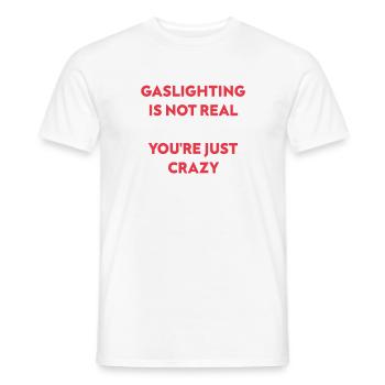 Gaslighting ist nicht echt, du bist einfach verrückt - Männer T-Shirt - Weiß - Vorne - AI Model Male 178 dark (178cm)