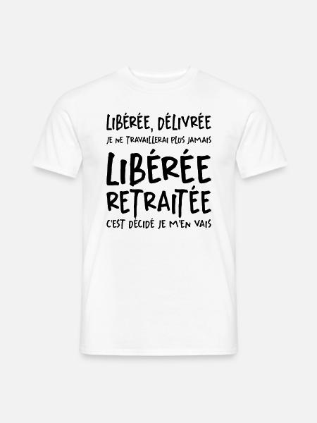 Liberée - Délivrée - Retraitée - T-shirt homme - blanc