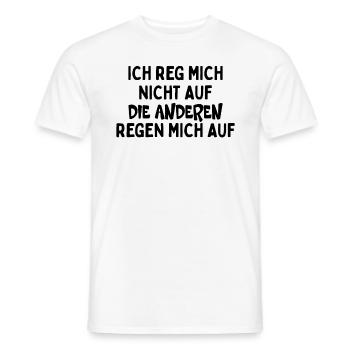 Ich Reg Mich Nicht Auf Die Anderen Regen Mich Auf - Männer T-Shirt - Weiß - Vorne - AI Model Male 178 dark (178cm)