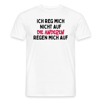Ich Reg Mich Nicht Auf Die Anderen Regen Mich Auf - Männer T-Shirt - Weiß - Vorne - AI Model Male 178 dark (178cm)