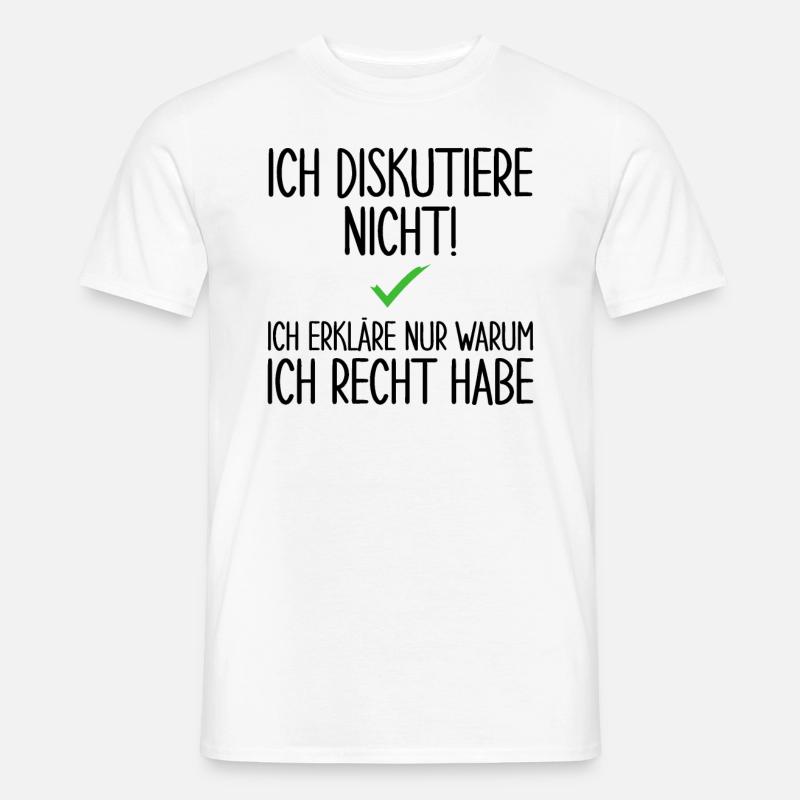 Ich Diskutiere Nicht - Männer T-Shirt - Weiß