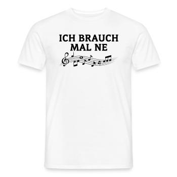 Ich Brauche Mal Ne - Männer T-Shirt - Weiß - Vorne - AI Model Male 178 dark (178cm)