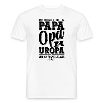 Ich Habe Drei Titel Papa Opa Und Uropa - Männer T-Shirt - Weiß - Vorne - AI Model Male 178 dark (178cm)