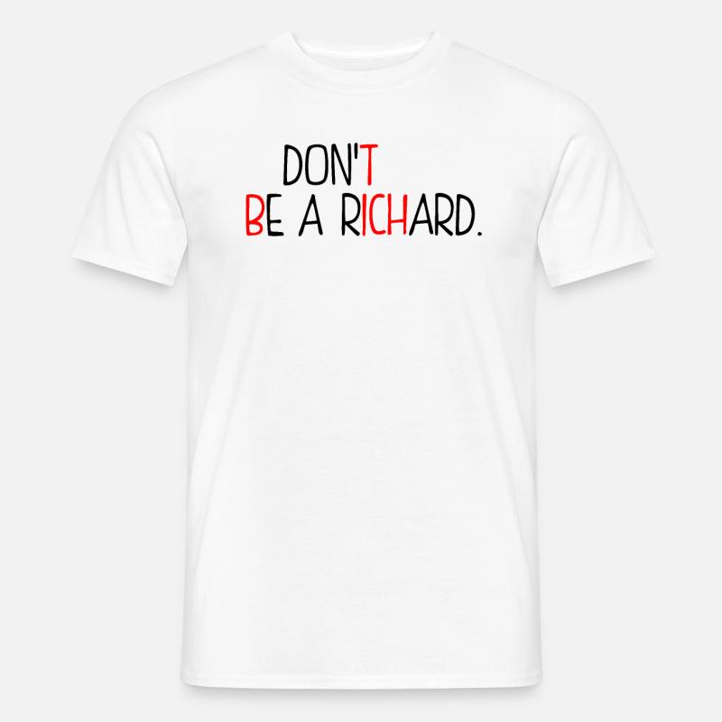 Sei kein Richard - Männer T-Shirt - Weiß