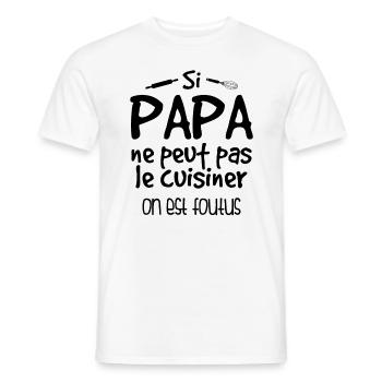 Si Papa Ne Peut Pas Cuisiner, On Est Foutus - T-shirt homme - blanc - Devant - AI Model Male 178 dark (178cm)