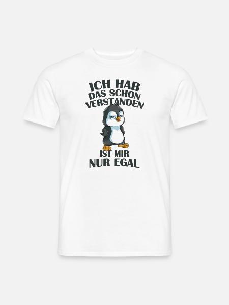 Hab das schon verstanden ist mir nur egal Pinguin - Männer T-Shirt - Weiß