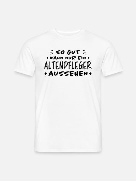 Altenpfleger Lustiger Spruch Altenpfleger Geschenk - Männer T-Shirt - Weiß
