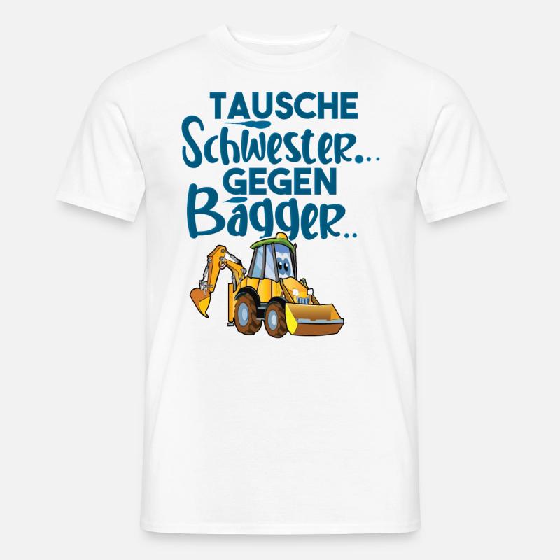 Tausche Schwester Gegen Bagger - Männer T-Shirt - Weiß