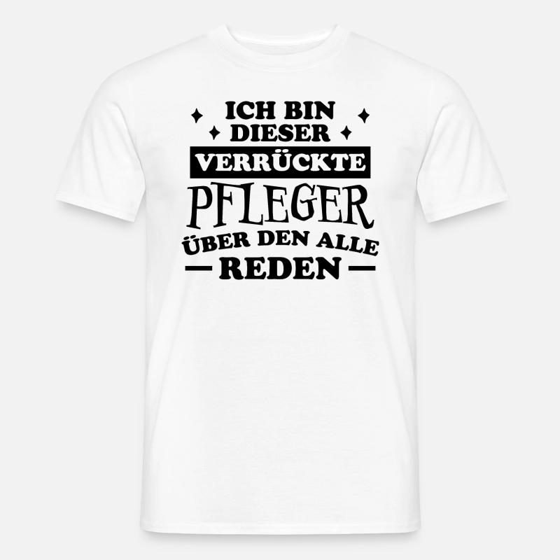Pfleger Spruch Altenpfleger Witz Pfleger Geschenk - Männer T-Shirt - Weiß