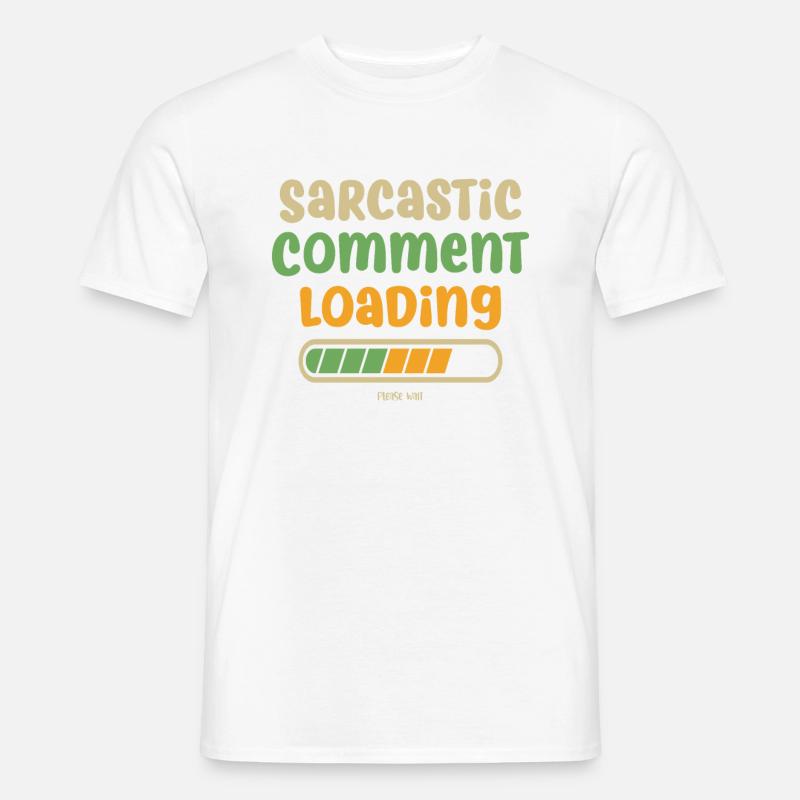Sarcastic comment loading - please wait - Männer T-Shirt - Weiß