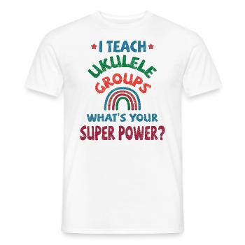 I teach Ukulele groups, what’s your super power? - Männer T-Shirt - Weiß - Vorne - AI Model Male 178 dark (178cm)