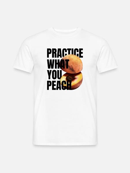 Practice what you peach - Lustiger Spruch Pfirsich - Männer T-Shirt - Weiß