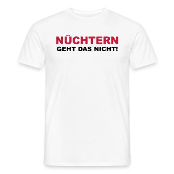 Nüchtern geht das nicht! - Männer T-Shirt - Weiß - Vorne - AI Model Male 178 dark (178cm)