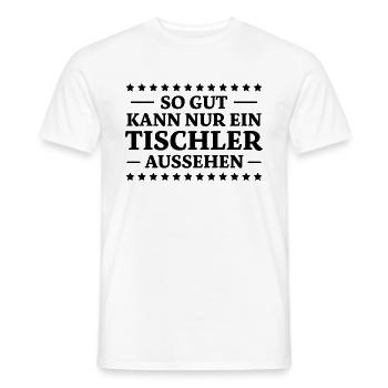Tischler Spruch Beruf Lustiges Tischler Geschenk - Männer T-Shirt - Weiß - Vorne - AI Model Male 178 dark (178cm)