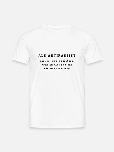 Antirassismus Spruch Gegen Rechts & Rassismus - Männer T-Shirt - Weiß