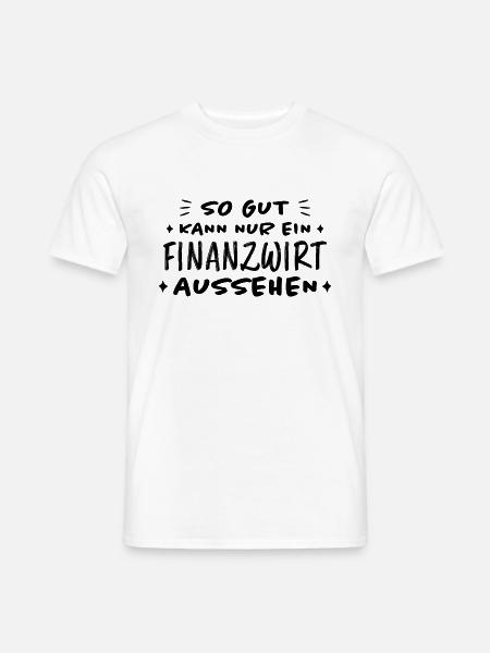 Finanzwirt Lustiger Spruch Job Finanzwirt Geschenk - Männer T-Shirt - Weiß