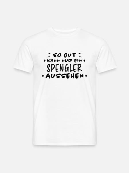 Spengler Beruf Lustiger Spruch Handwerker Geschenk - Männer T-Shirt - Weiß