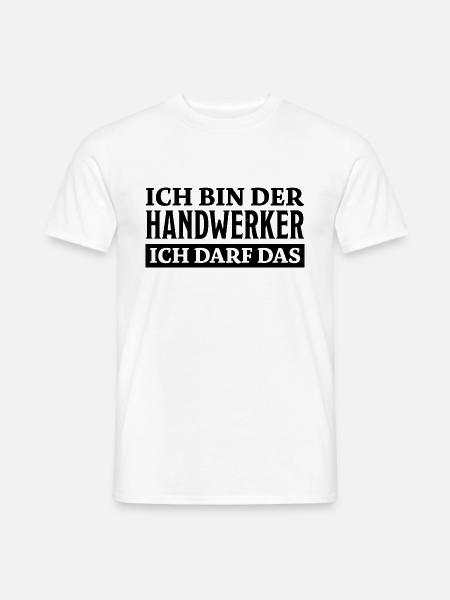 Handwerker Spruch Heimwerker Handwerker Geschenk - Männer T-Shirt - Weiß