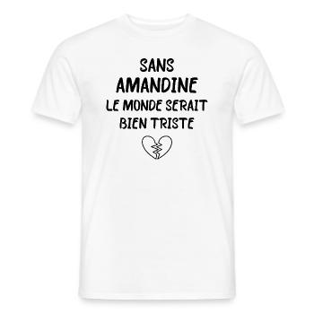 Sans Amandine le monde serait bien triste - T-shirt homme - blanc - Devant - AI Model Male 178 dark (178cm)