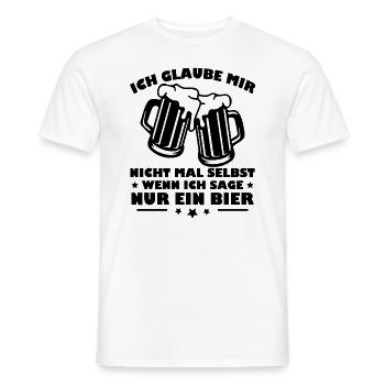 Ich Glaube Mir Nicht - Wenn Ich Sage Nur ein Bier - Männer T-Shirt - Weiß - Vorne - AI Model Male 178 dark (178cm)