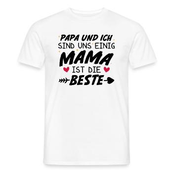 Papa Ich sind uns Einig Mama ist die Beste - Männer T-Shirt - Weiß - Vorne - AI Model Male 178 dark (178cm)